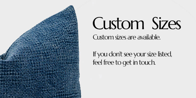 Custom sizes are available for cushions and pillows.